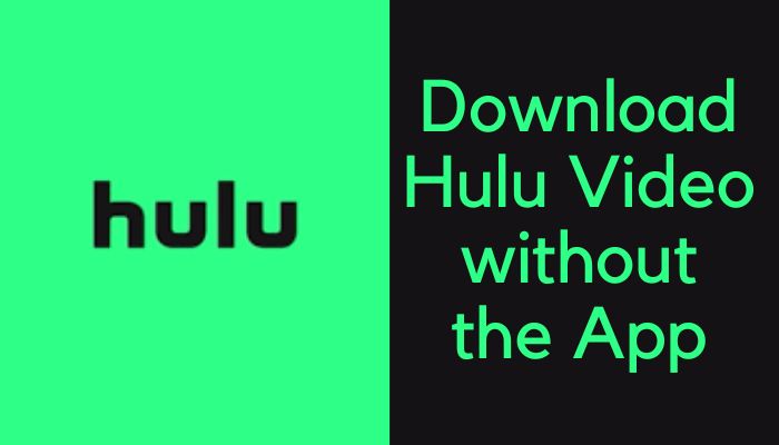 how to download hulu video without the app