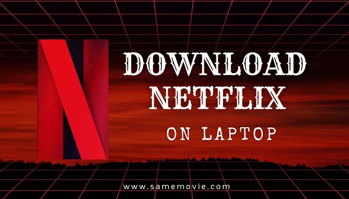 Download Netflix movies on laptop