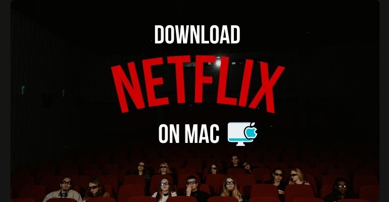 How to Download Netflix on Mac - Best Offline Viewing Methods