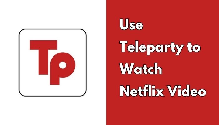 use teleparty to watch netflix