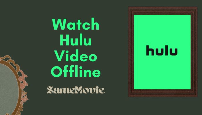 how to watch hulu video offline